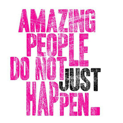 Amazing People Don't Just Happen